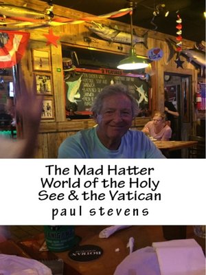 cover image of The Mad Hatter World of the Holy See & the Vatican